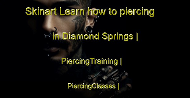 Skinart Learn how to piercing in Diamond Springs | PiercingTraining | PiercingClasses | SkinartTraining-Australia